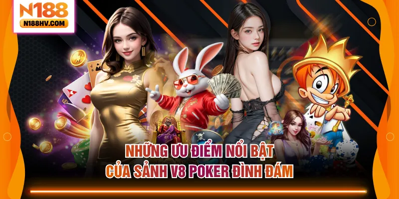 Những ưu điểm nổi bật của sảnh V8 Poker đình đám
